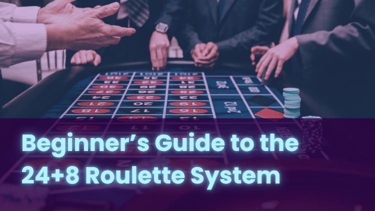Beginner’s Guide to the 24+8 Roulette System