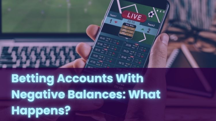 Betting Accounts With Negative Balances: What Happens?