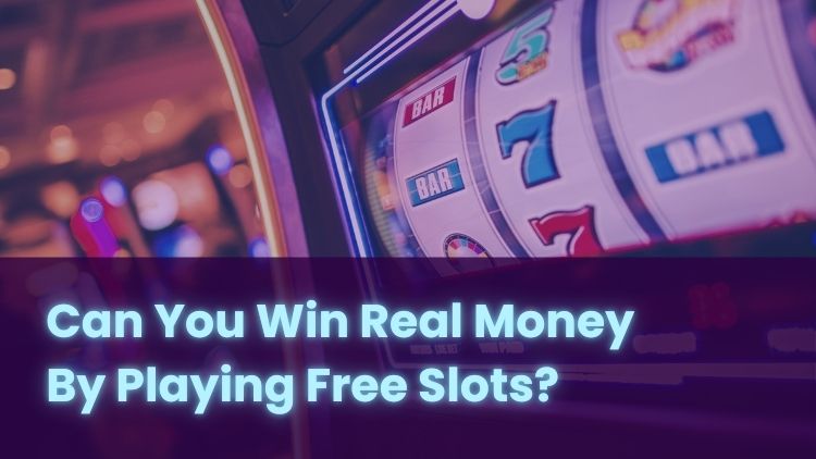 Can You Win Real Money By Playing Free Slots?