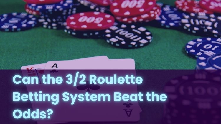 Can the 3/2 Roulette Betting System Beat the Odds?
