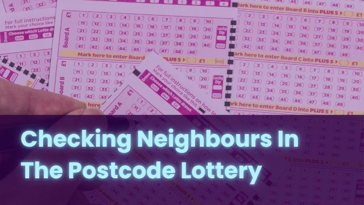 Checking Neighbours In The Postcode Lottery