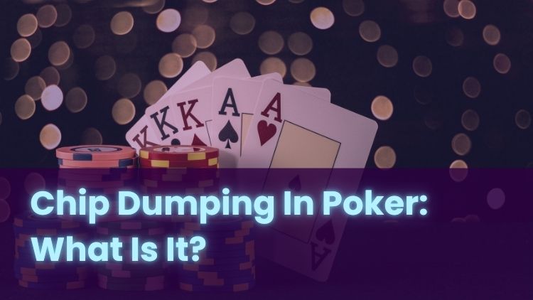 Chip Dumping In Poker: What Is It?