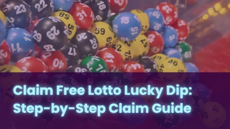 Claim Free Lotto Lucky Dip: Step-by-Step Claim Guide
