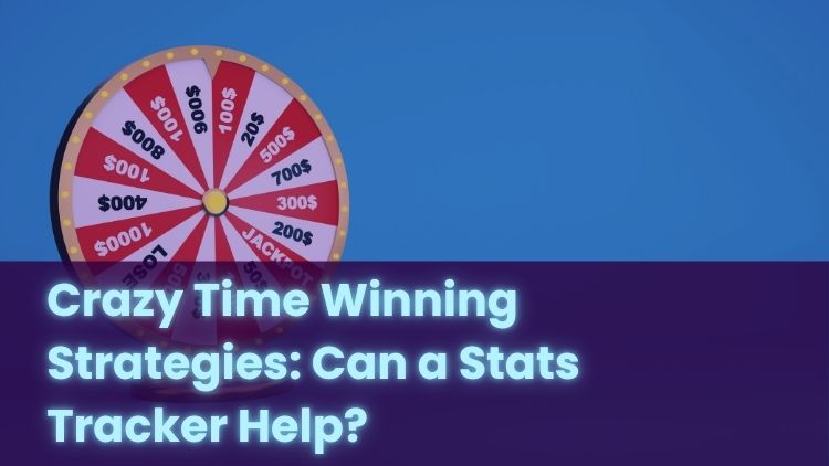 Crazy Time Winning Strategies: Can a Stats Tracker Help?