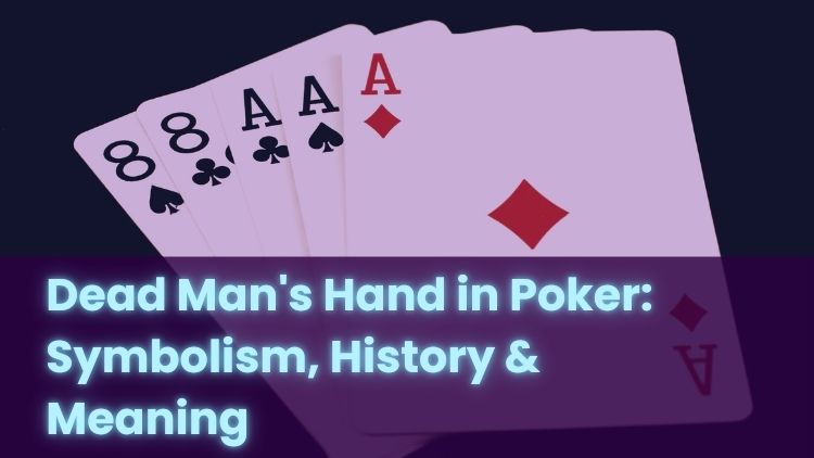 Dead Man's Hand in Poker: Symbolism, History & Meaning