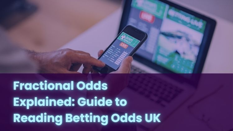 Fractional Odds Explained: Guide to Reading Betting Odds UK