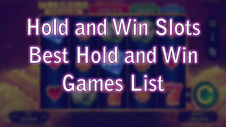 Hold and Win Slots - Best Hold and Win Games List
