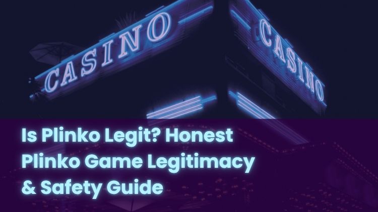 Is Plinko Legit? Honest Plinko Game Legitimacy & Safety Guide