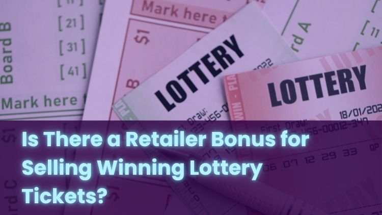 Is There a Retailer Bonus for Selling Winning Lottery Tickets?