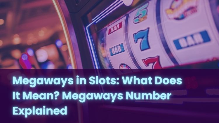Megaways in Slots: What Does It Mean? Megaways Number Explained