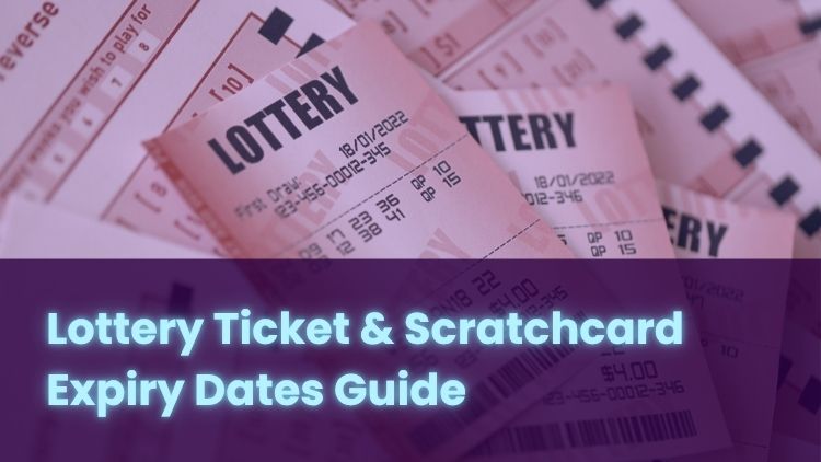 Lottery Ticket & Scratchcard Expiry Dates Guide