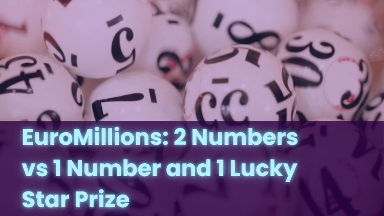 EuroMillions: 2 Numbers vs 1 Number and 1 Lucky Star Prize