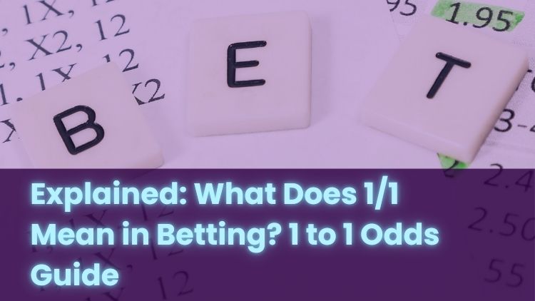 Explained: What Does 1/1 Mean in Betting? 1 to 1 Odds Guide