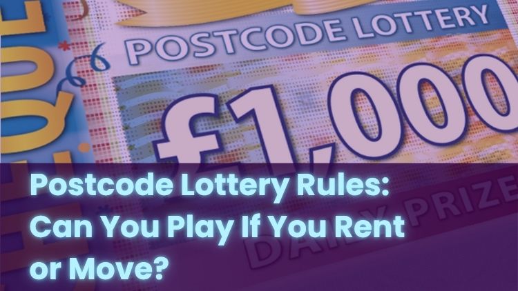 Postcode Lottery Rules: Can You Play If You Rent or Move?