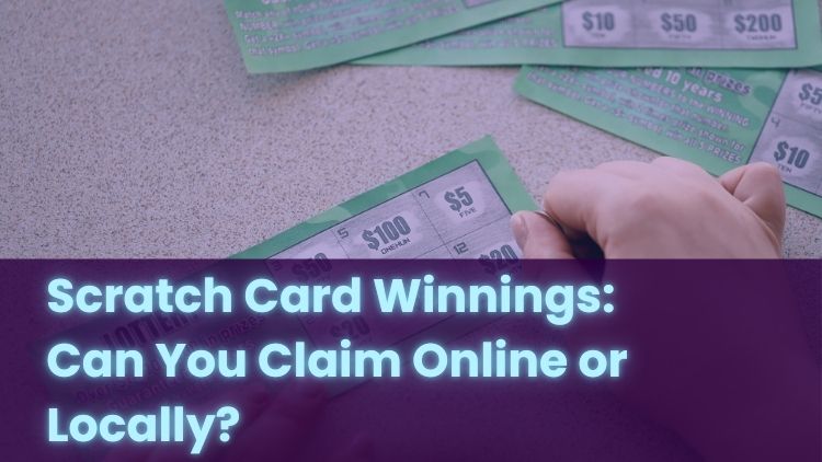 Scratch Card Winnings: Can You Claim Online or Locally?
