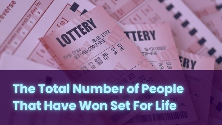 The Total Number of People That Have Won Set For Life