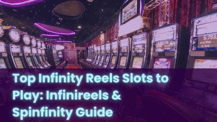 Top Infinity Reels Slots to Play: Infinireels & Spinfinity Guide
