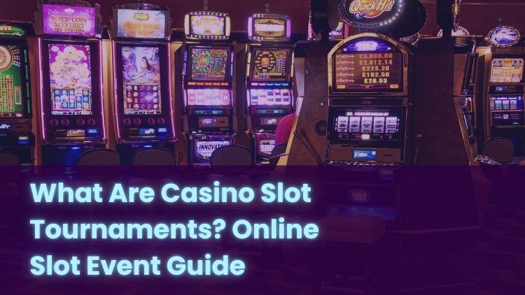 What Are Casino Slot Tournaments? Online Slot Event Guide