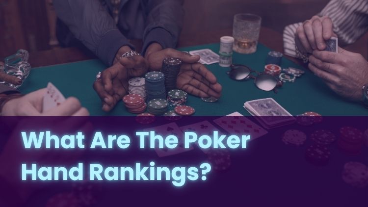 What Are The Poker Hand Rankings?