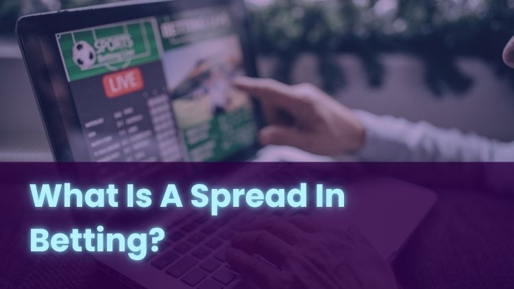 What Is A Spread In Betting?