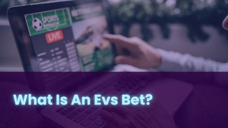 What Is An Evs Bet?