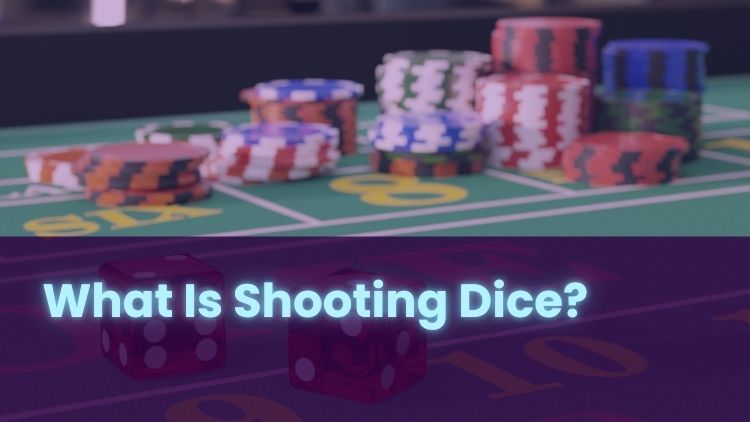 What Is Shooting Dice?