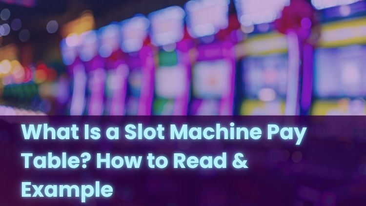 What Is a Slot Machine Pay Table? How to Read & Example